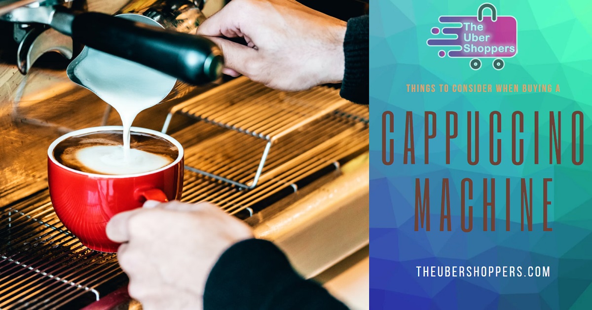 Buying a Cappuccino Machine in 2024 The Uber Shoppers